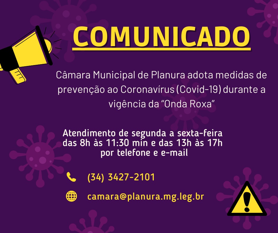 Câmara Municipal de Planura adota medidas de prevenção ao Coronavírus (Covid-19) durante a vigência da “Onda Roxa”.